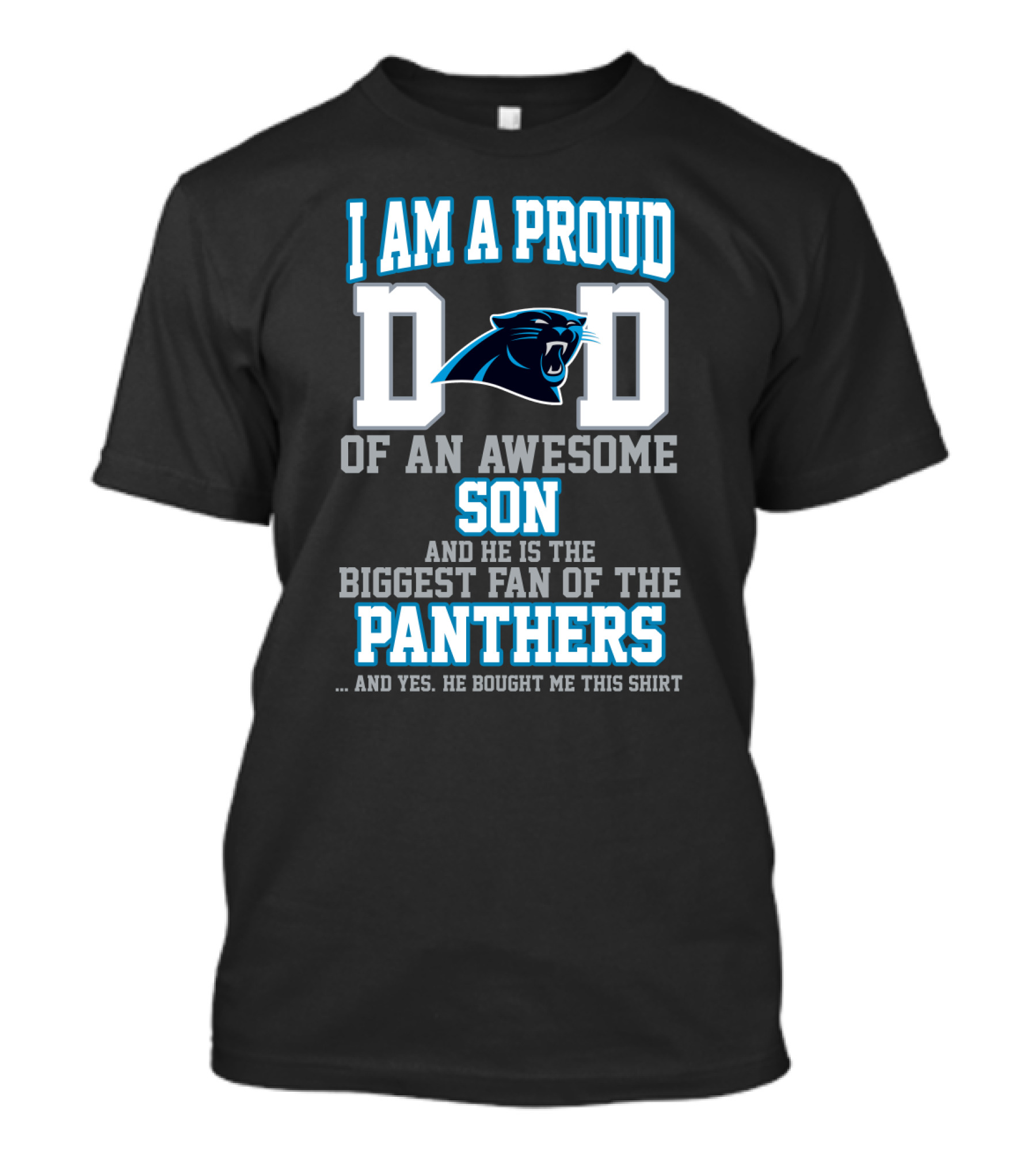 I Am A Proud Dad Of An Awesome Son And He Is The Biggest Fan Of The Panthers T-Shirt