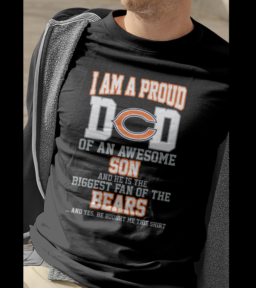 Proud Dad Of An Awesome Son Biggest Fan Of The Bears T-Shirt