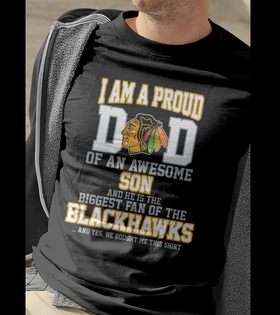 Proud Dad Of Awesome Son Biggest Fan Of Chicago Blackhawks T-Shirt