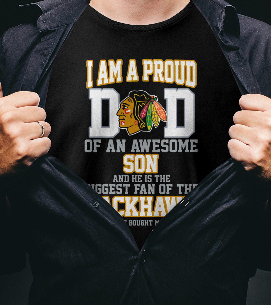 Proud Dad Of Awesome Son Biggest Fan Of Chicago Blackhawks T-Shirt