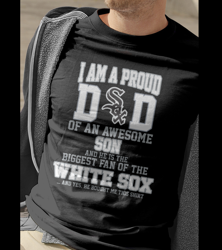 Proud Dad Of Awesome Son Biggest Fan Of White Sox T-Shirt