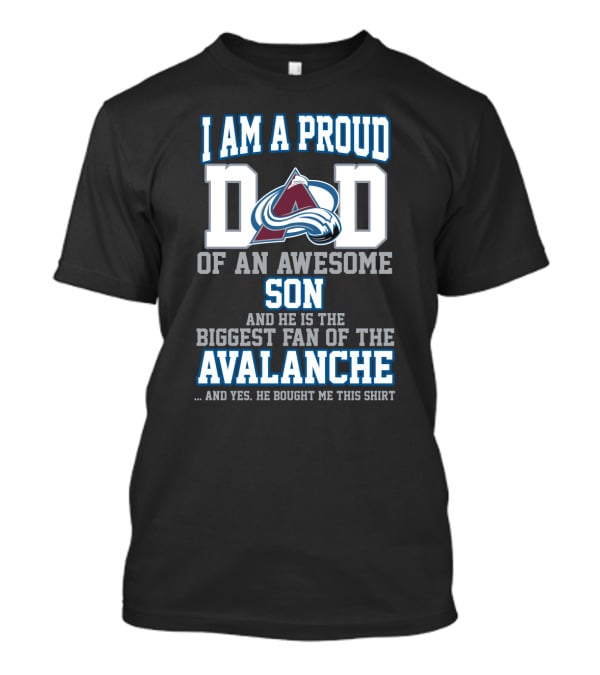 Proud Dad Of An Awesome Son Biggest Fan Of The Colorado Avalanche T-Shirt