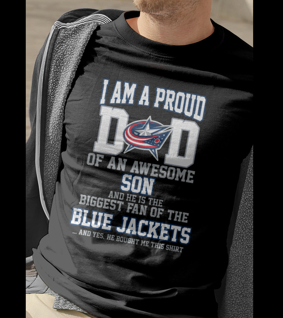 I Am A Proud Dad Of An Awesome Son Biggest Fan Blue Jackets T-Shirt