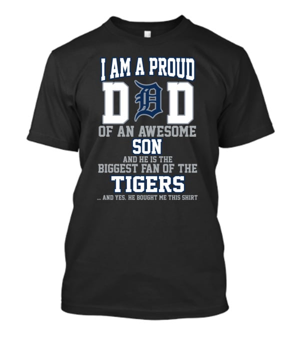 Proud Dad Of An Awesome Son Biggest Fan Of The Detroit Tigers T-Shirt