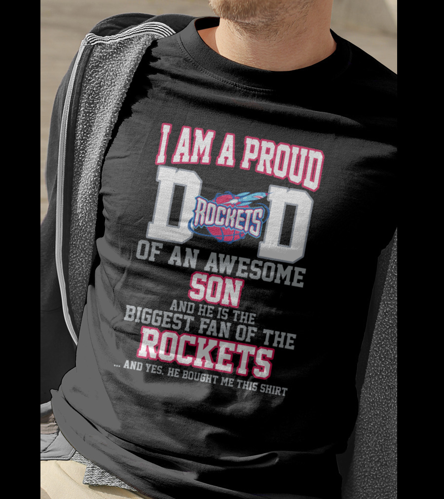 Proud Dad Of An Awesome Son Biggest Fan Of The Rockets T-Shirt