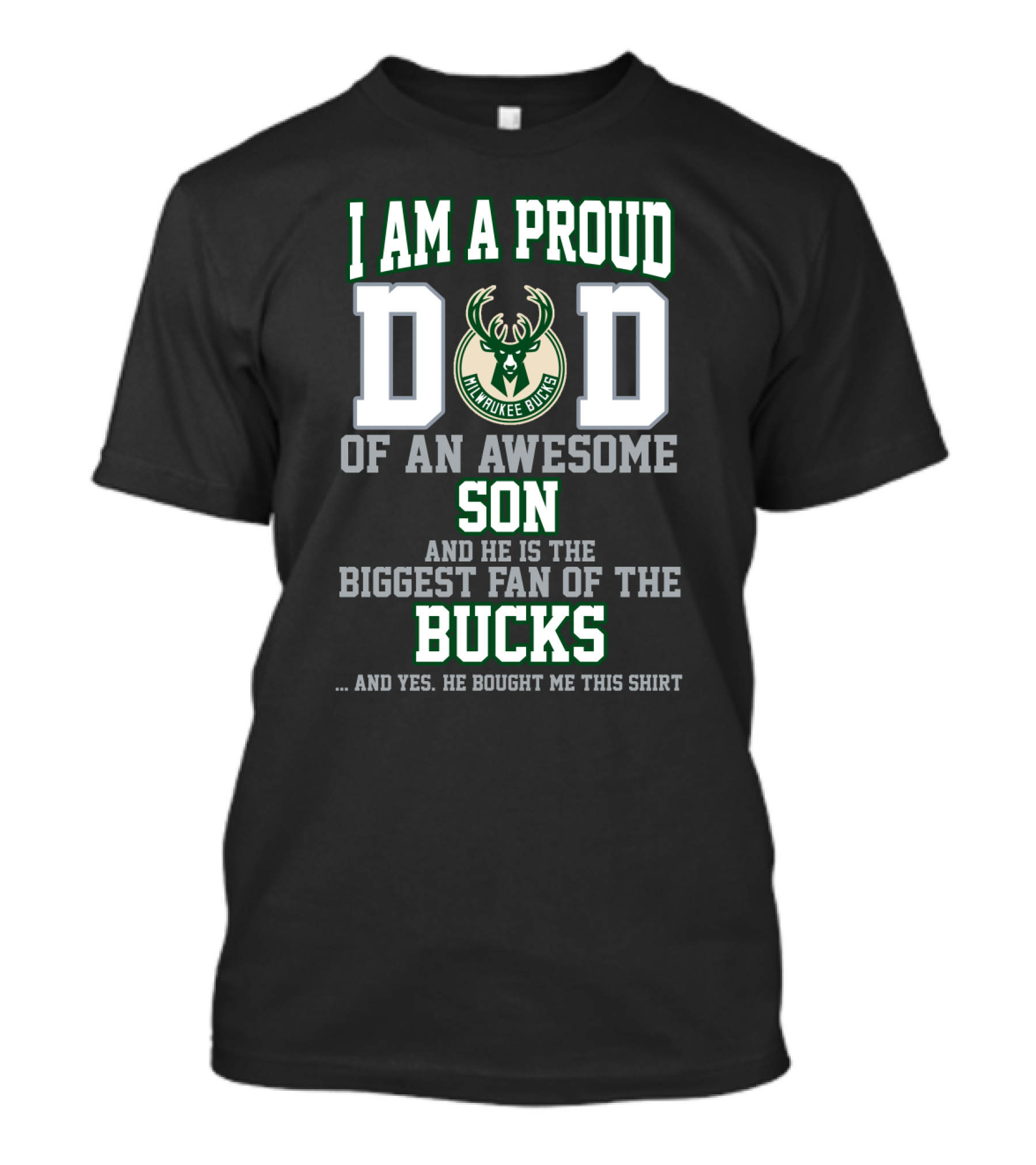 I Am A Proud Dad Of An Awesome Son And He Is The Biggest Fan Of The Milwaukee Bucks T-Shirt