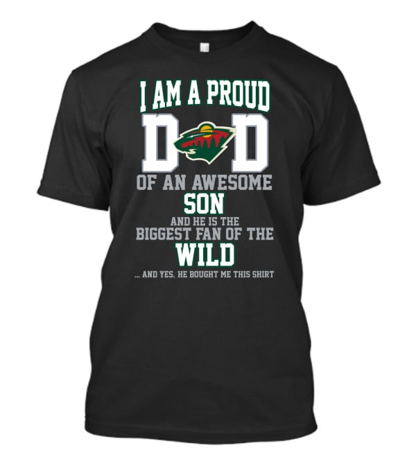 Proud Dad Of Awesome Son Biggest Fan Of The Minnesota Wild T-Shirt