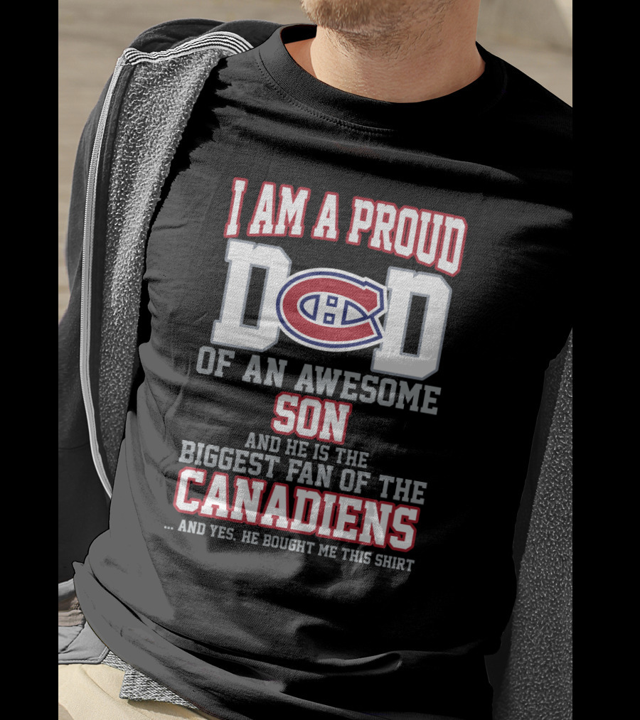 I Am A Proud Dad Of An Awesome Son Biggest Fan Of The Canadiens T-Shirt