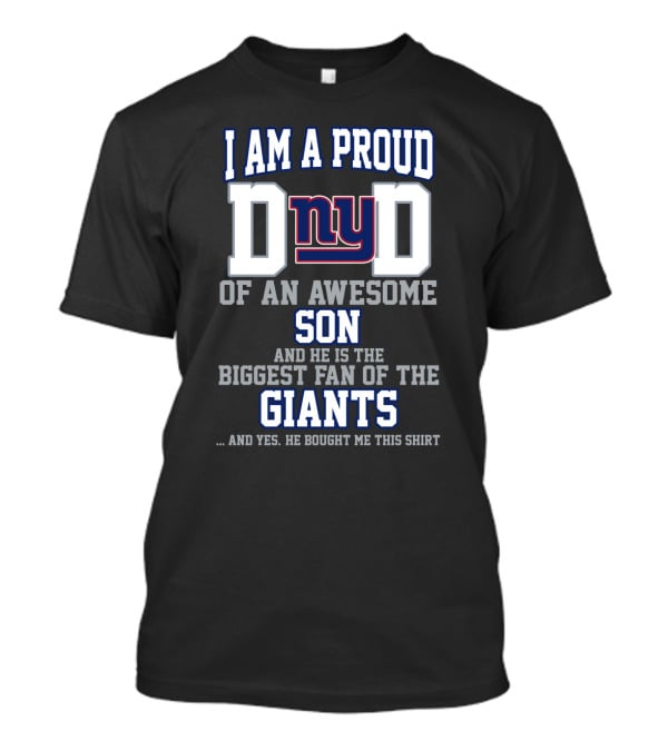 I Am A Proud Dad Of An Awesome Son Biggest Fan Of The Giants T-Shirt