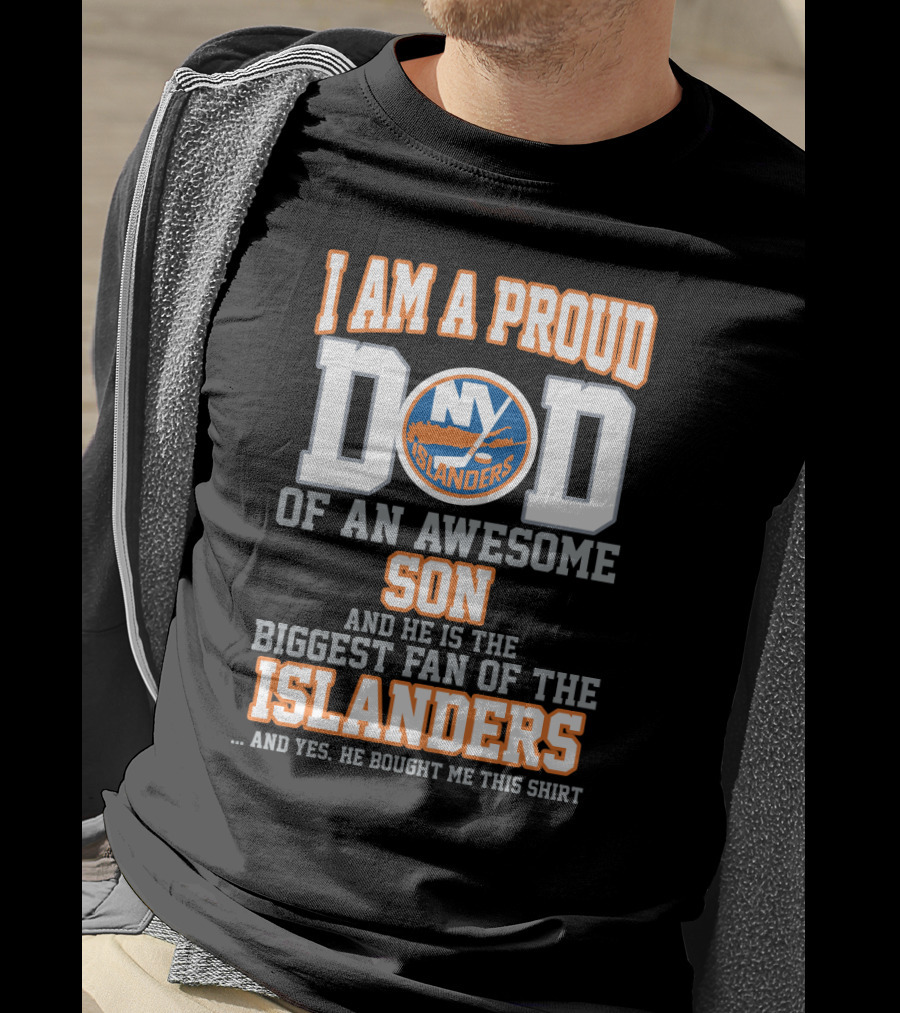 I Am A Proud Dad Of An Awesome Son Biggest Fan Of The New York Islanders T-Shirt