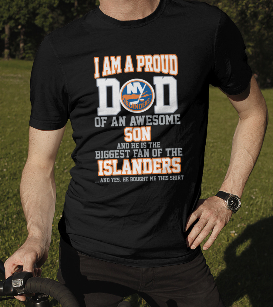 I Am A Proud Dad Of An Awesome Son Biggest Fan Of The New York Islanders T-Shirt