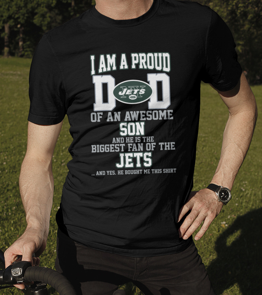 I Am A Proud Dad Of An Awesome Son Biggest Fan Of The Jets New York Jets T-Shirt
