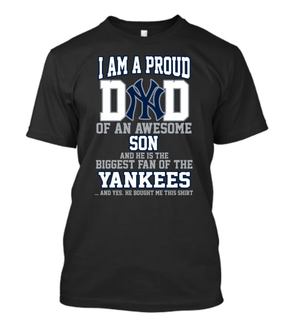 Proud Dad Of Awesome Son Biggest Yankees Fan T-Shirt