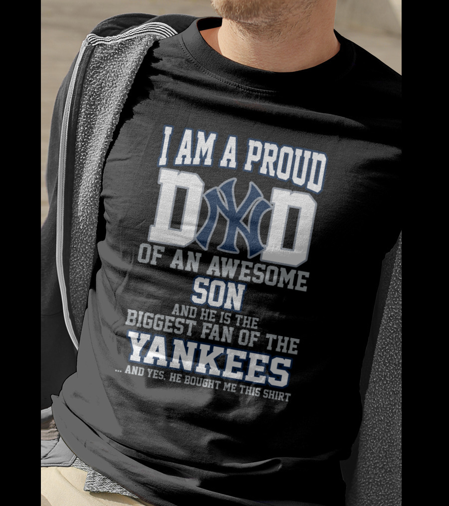Proud Dad Of Awesome Son Biggest Yankees Fan T-Shirt