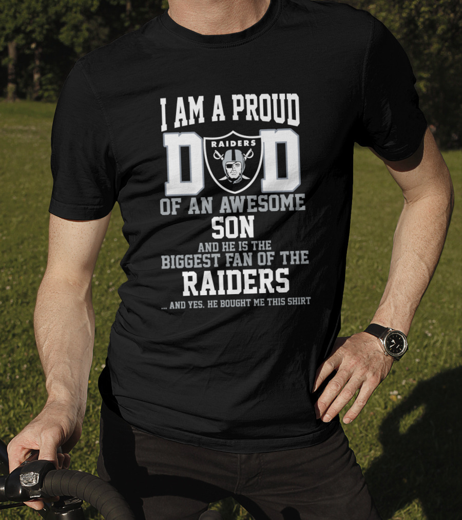 I Am A Proud Dad Of An Awesome Son Raiders Biggest Fan T-Shirt