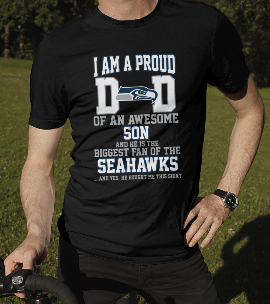 I Am A Proud Dad Of An Awesome Son Biggest Fan Of The Seahawks T-Shirt