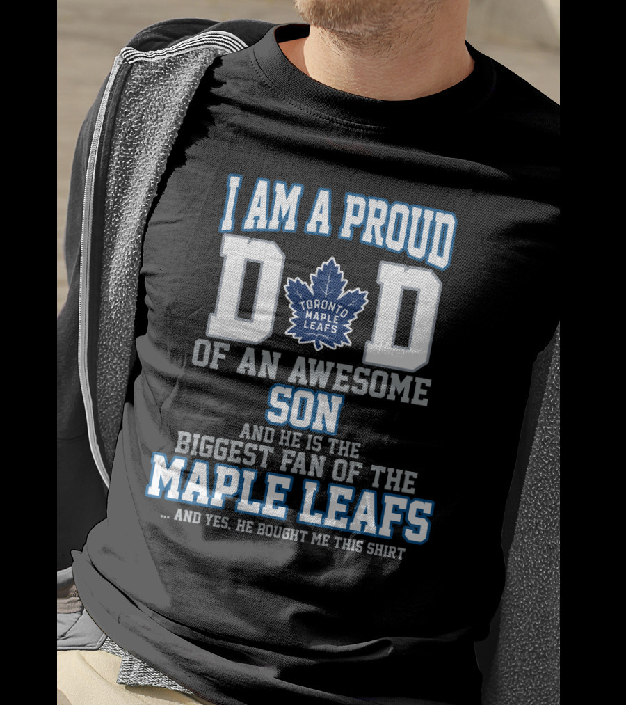 I Am A Proud Dad Of An Awesome Son Biggest Fan Of The Toronto Maple Leafs T-Shirt