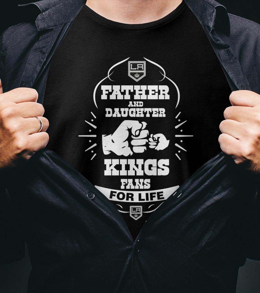 Father And Daughter Kings Fans For Life Los Angeles Hockey Loyalty T-Shirt