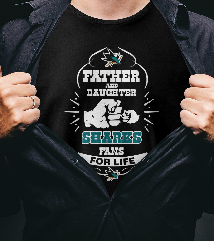 Father And Daughter Sharks Fans For Life San Jose Sharks Team Loyalty Forever T-Shirt