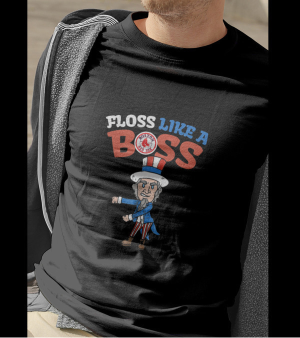 Floss Like A Boss Boston Red Sox Uncle Sam 4th Of July T-Shirt