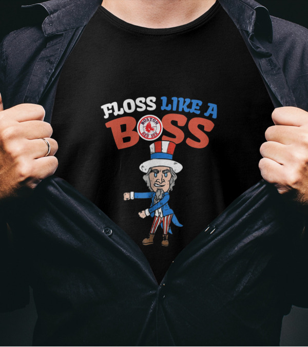 Floss Like A Boss Boston Red Sox Uncle Sam 4th Of July T-Shirt