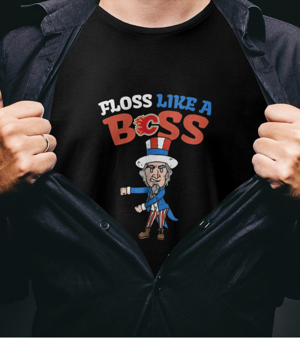Floss Like A Boss Calgary Flames 4th Of July Uncle Sam Dance T-Shirt