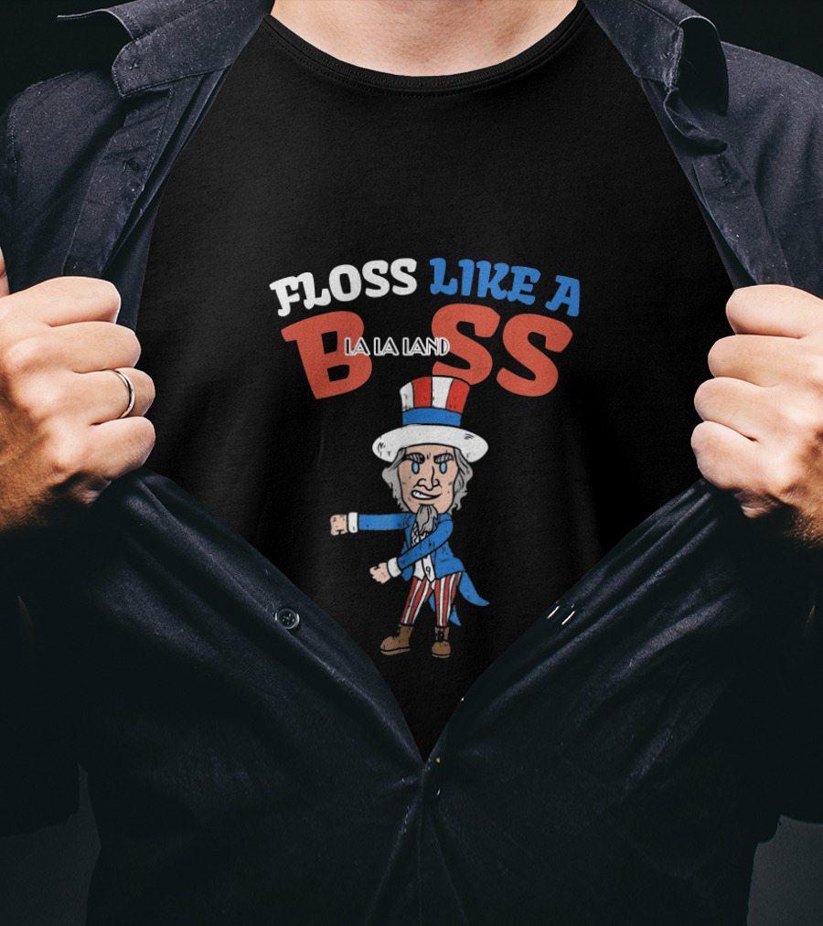 Floss Like A Boss La La Land 4Th Of July Uncle Sam Dance T-Shirt