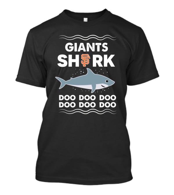 Giants Shark San Francisco Sf Doo Doo Doo Doo Doo Doo T-Shirt