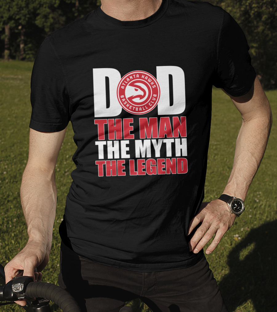 Atlanta Hawks Basketball Club Dad The Man The Myth The Legend T-Shirt