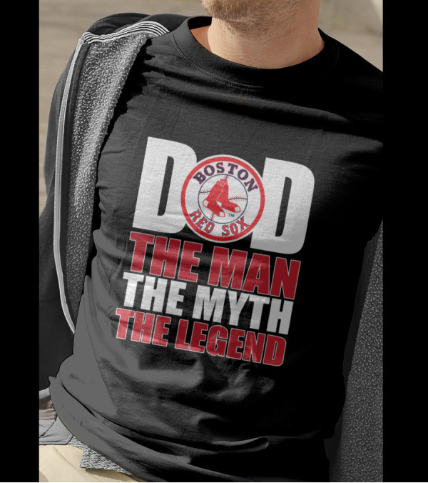 Boston Red Sox Dad The Man The Myth The Legend T-Shirt