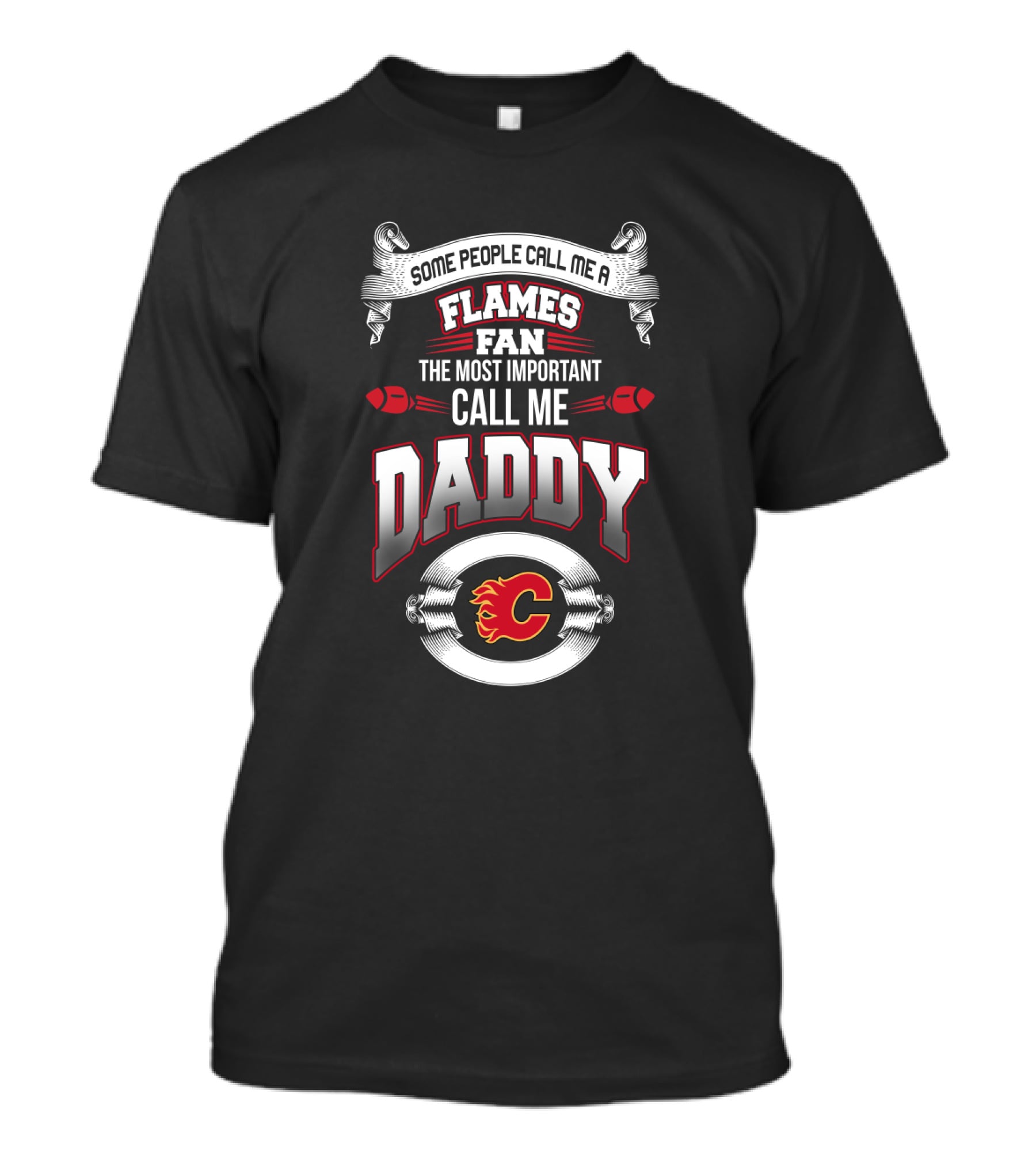 Calgary Flames Fan The Most Important Call Me Daddy Father's Day T-Shirt