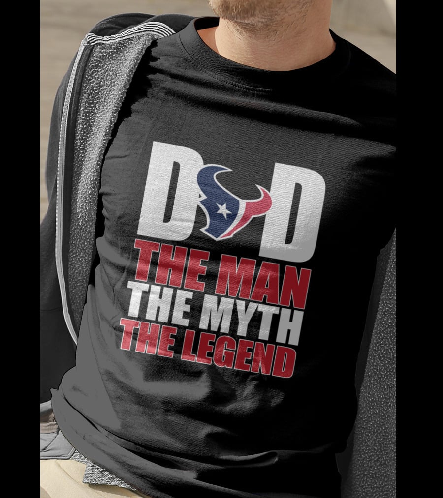 Dad Houston Texans The Man The Myth The Legend T-Shirt