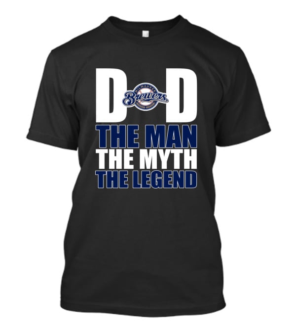 Milwaukee Brewers Dad The Man The Myth The Legend T-Shirt