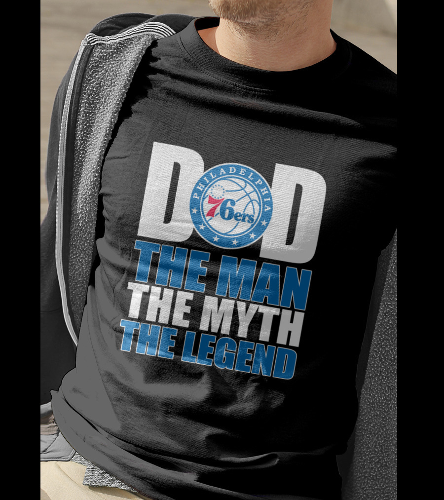Philadelphia 76ers Dad The Man The Myth The Legend T-Shirt
