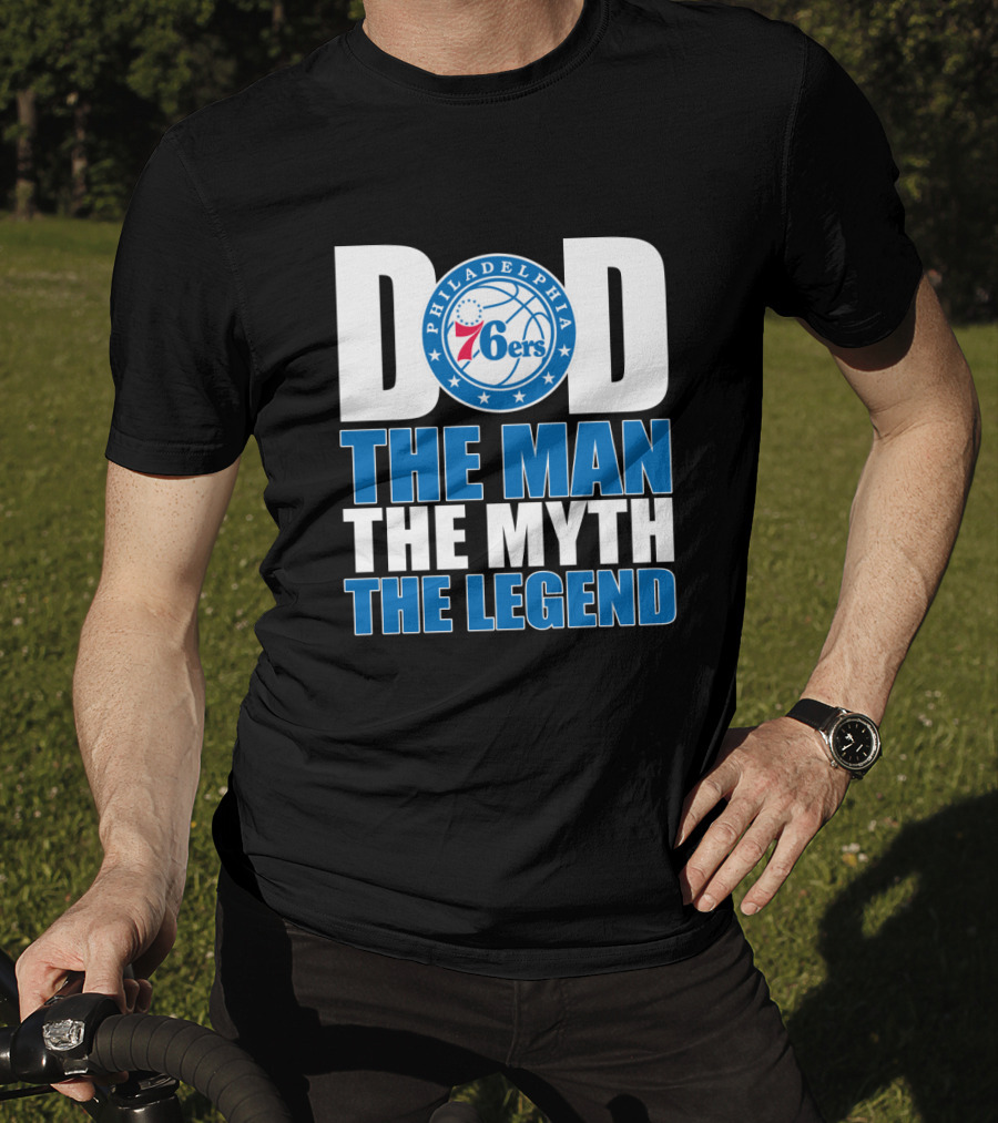 Philadelphia 76ers Dad The Man The Myth The Legend T-Shirt