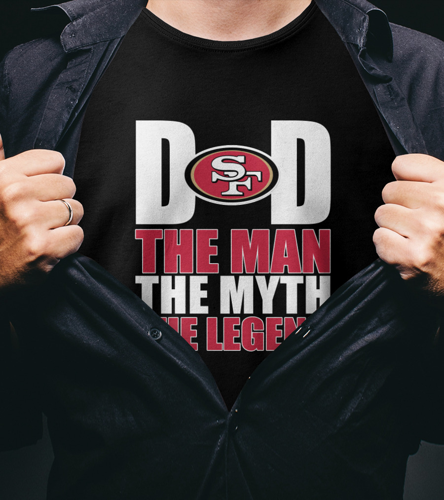 San Francisco 49ers Dad The Man The Myth The Legend T-Shirt