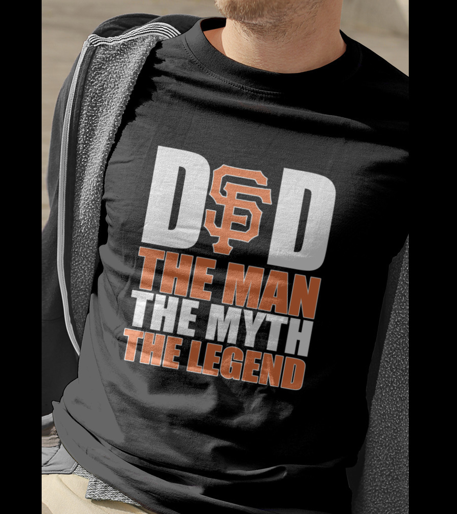 San Francisco Giants Dad The Man The Myth The Legend T-Shirt