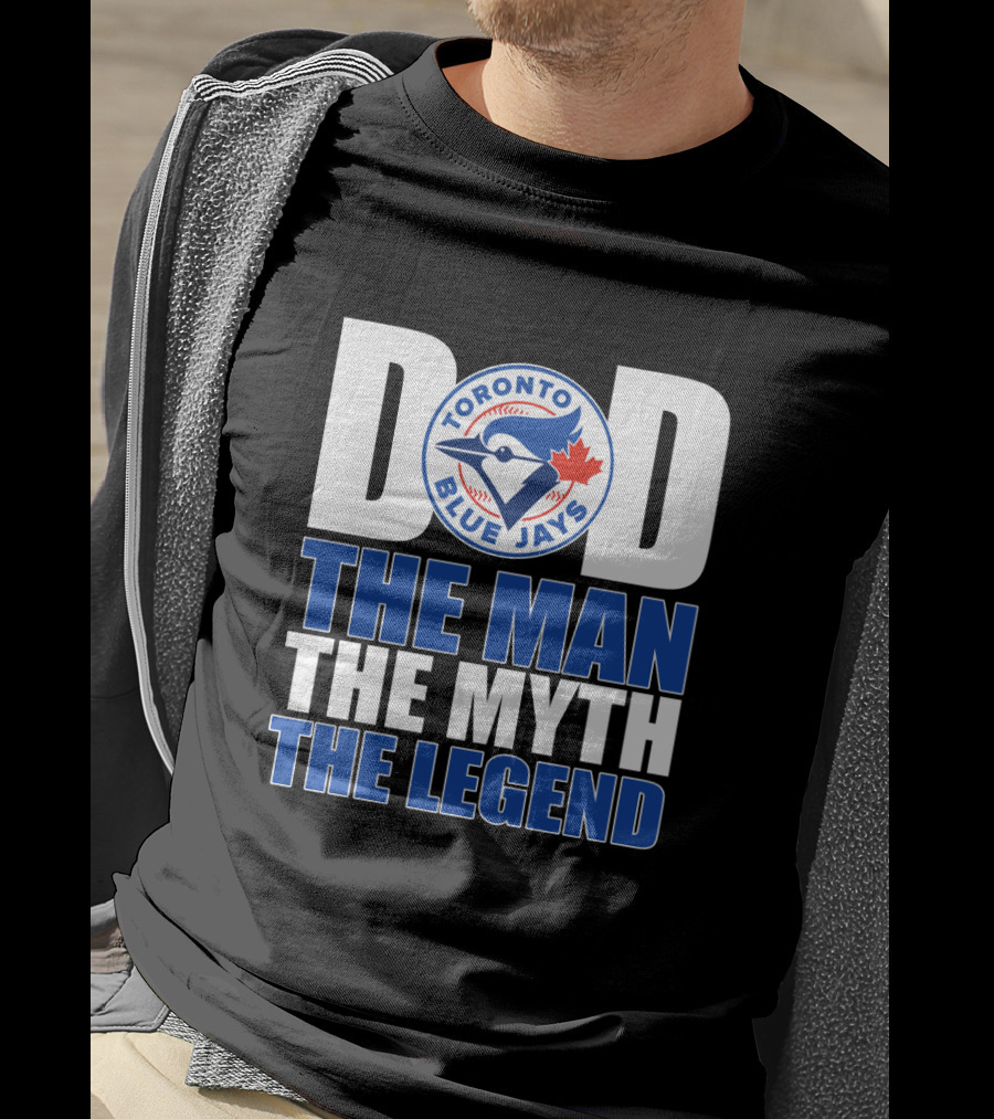 Toronto Blue Jays Dad The Man The Myth The Legend T-Shirt