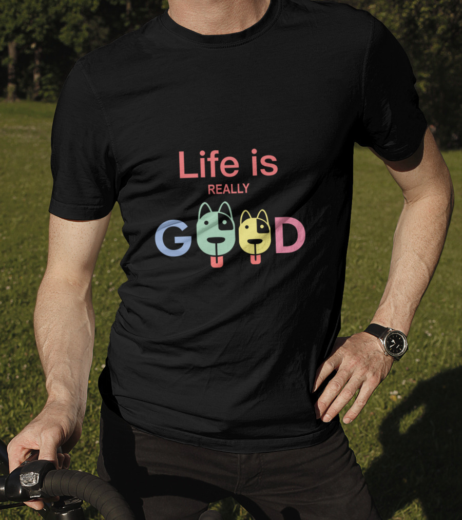 Life Is Really Good Colorful Dog Faces Text T-Shirt
