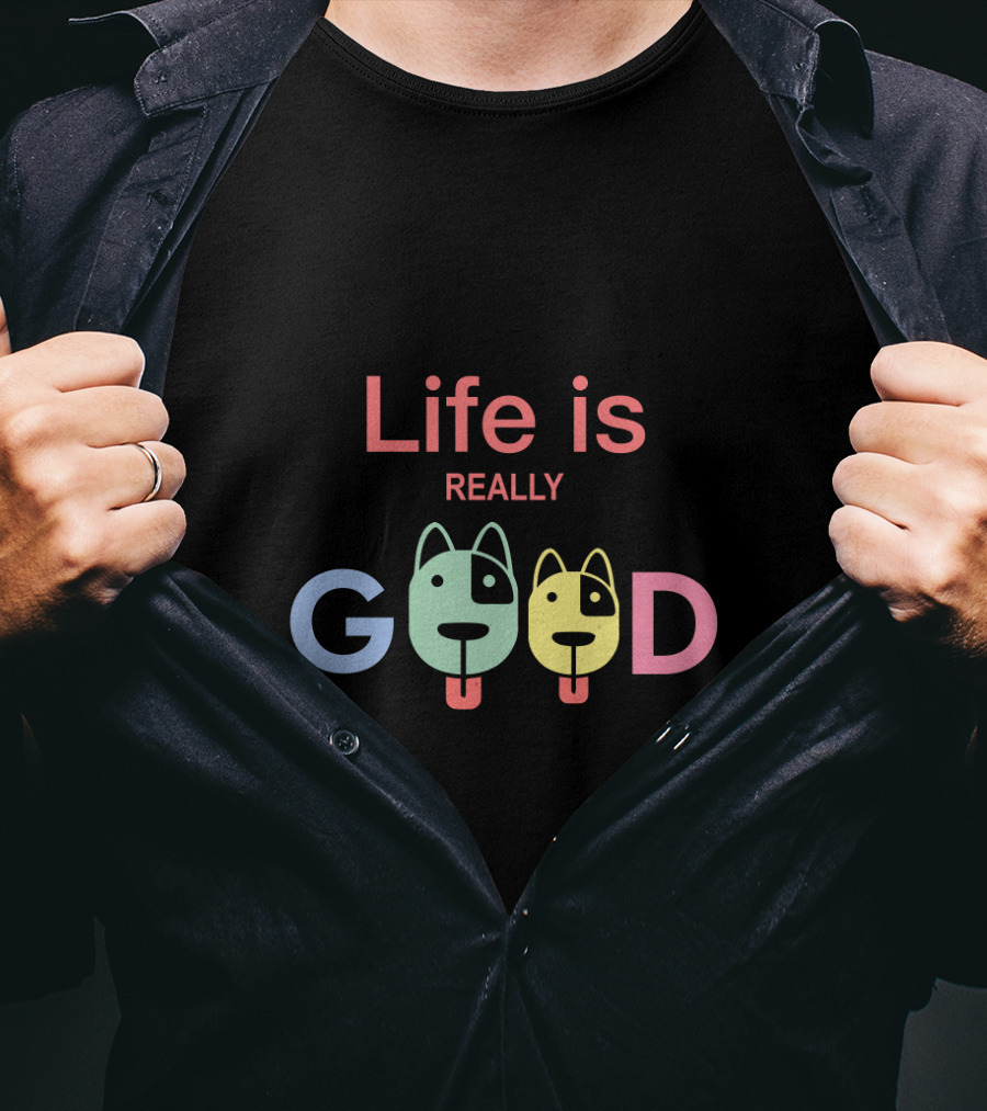 Life Is Really Good Colorful Dog Faces Text T-Shirt