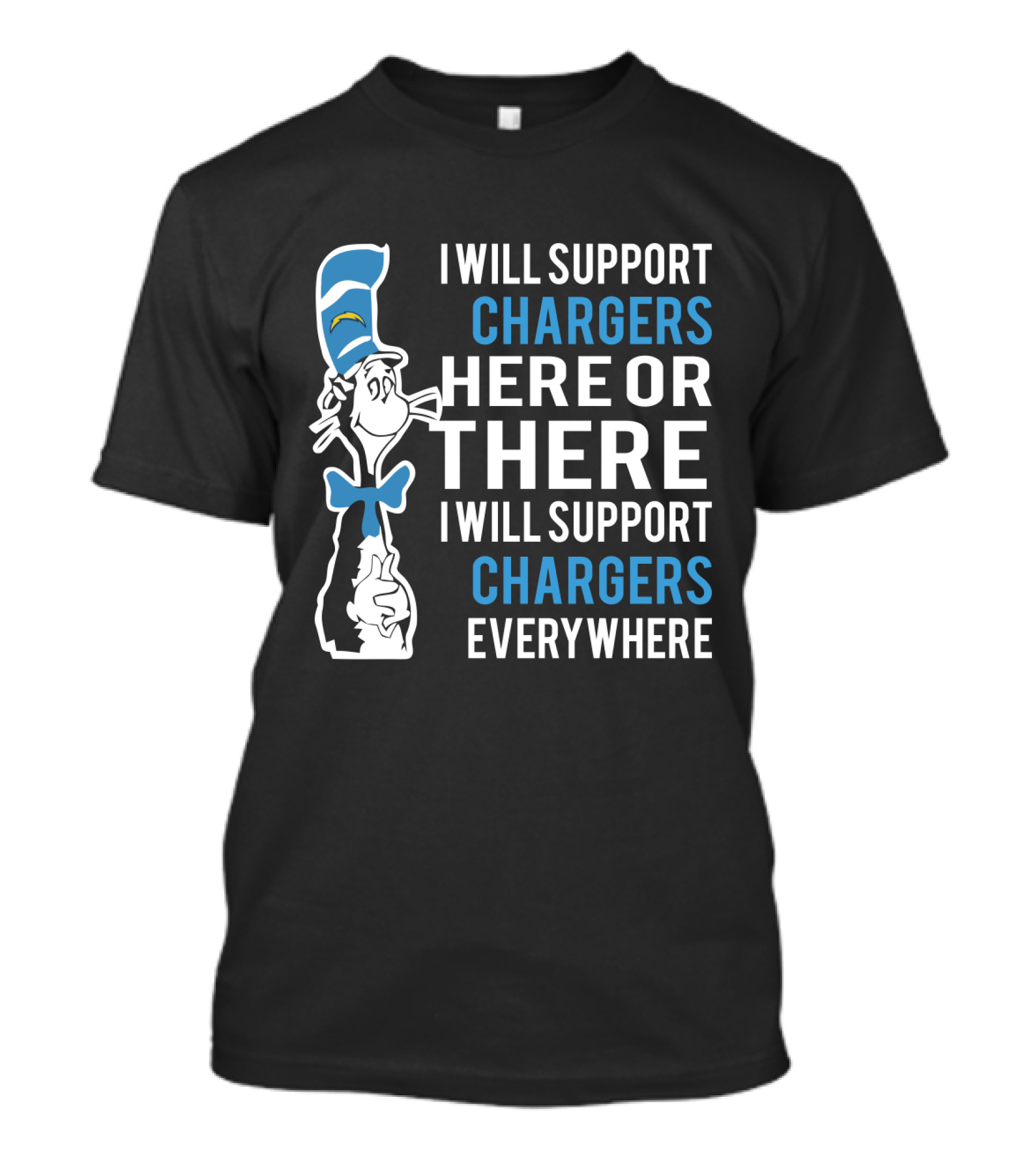 I Will Support Chargers Here Or There I Will Support Chargers Everywhere Dr Seuss Cat Los Angeles Chargers T-Shirt
