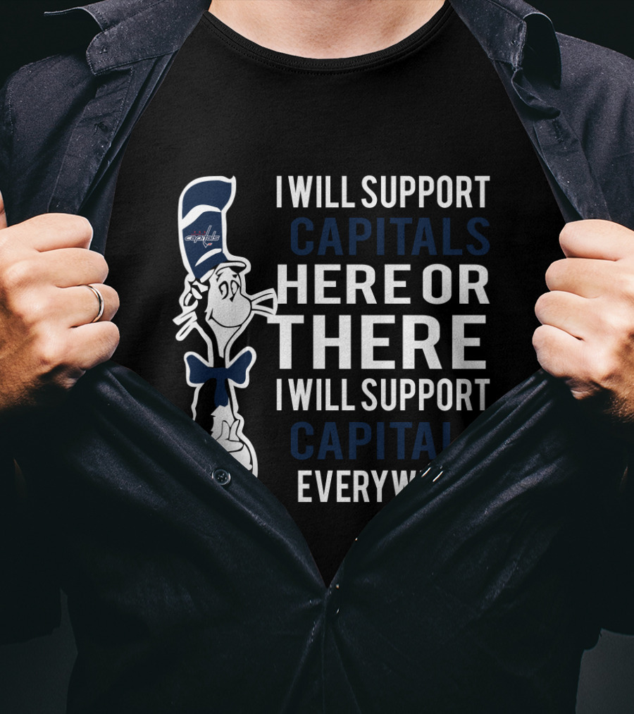 I Will Support Capitals Here Or There I Will Support Capitals Everywhere T-Shirt