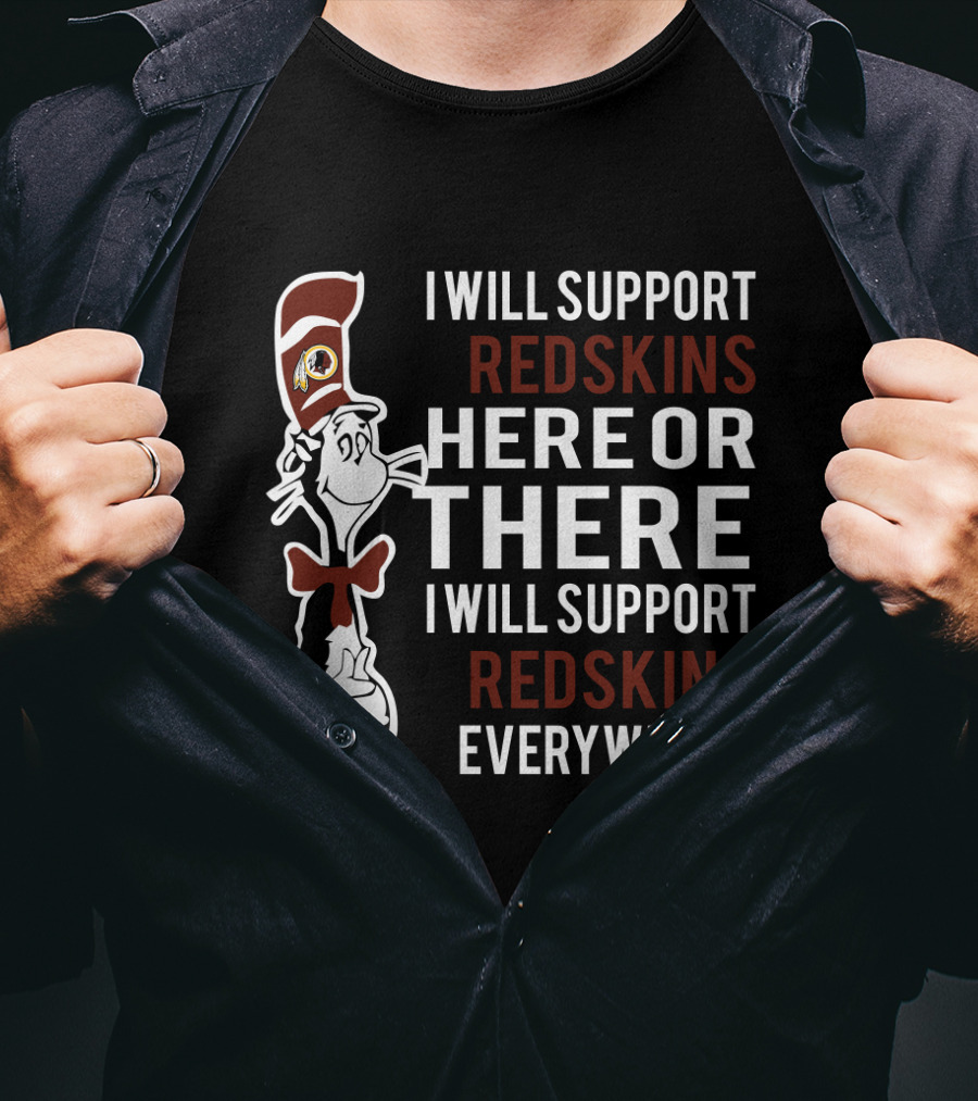 I Will Support Redskins Here Or There Dr Seuss Cat Redskins Everywhere T-Shirt