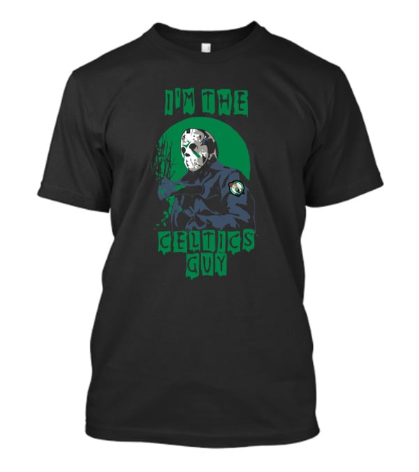 I'm The Celtics Guy Jason Voorhees T-Shirt