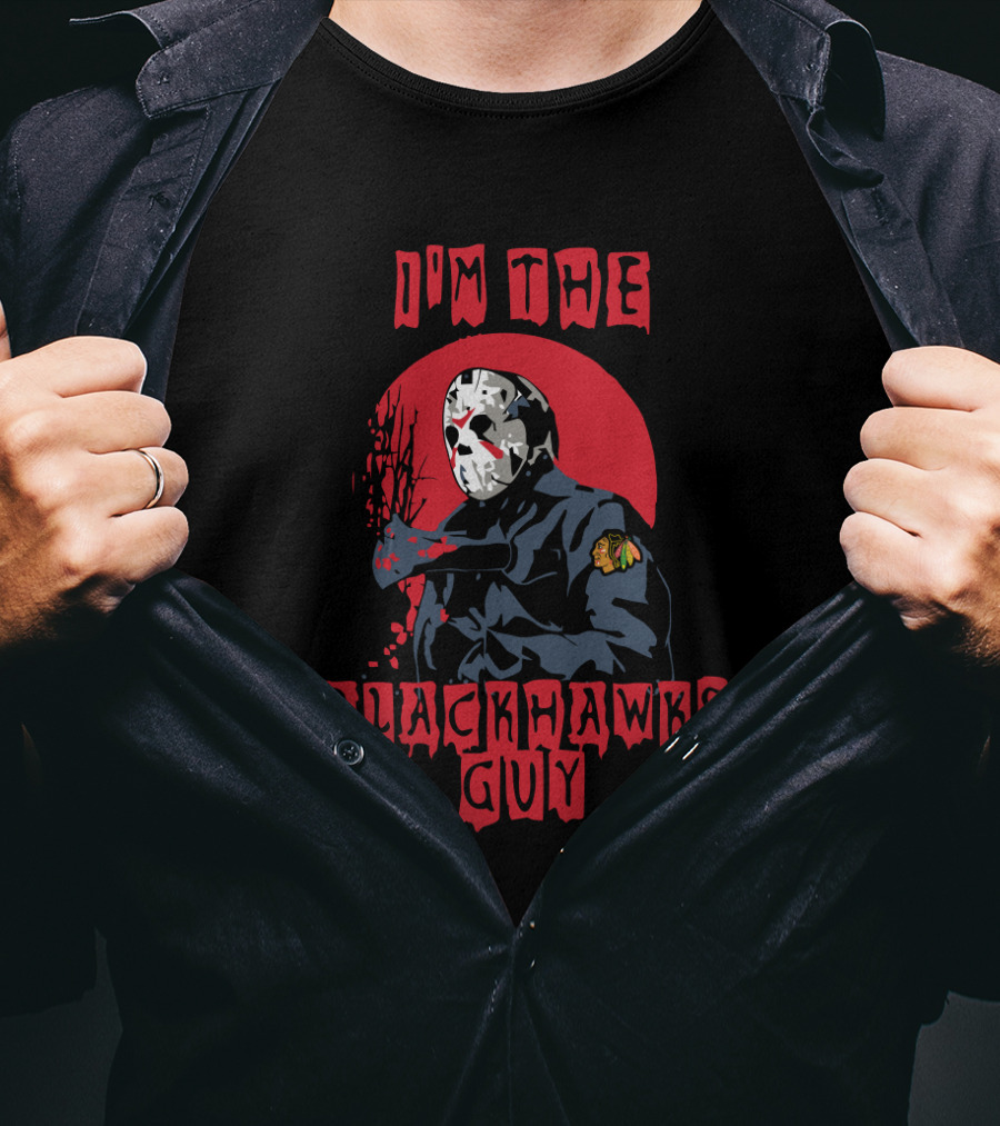 Jason Voorhees With Chicago Blackhawks Mask I'm The Blackhawks Guy T-Shirt