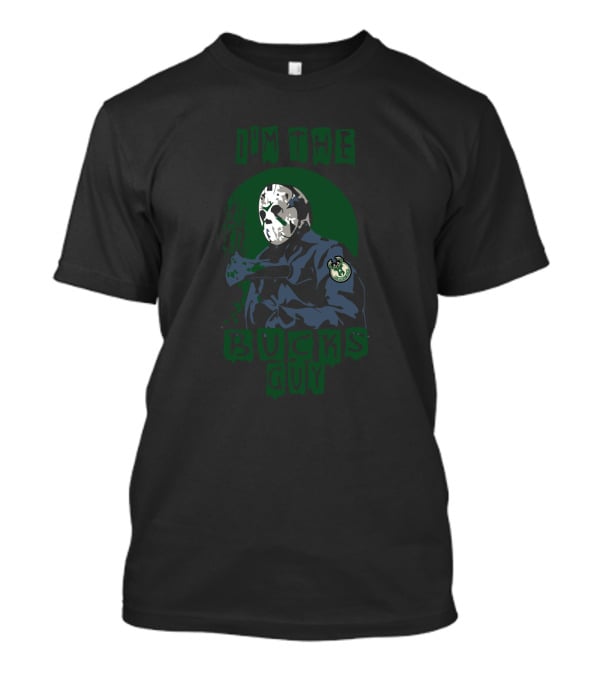I'm The Bucks Guy Jason Voorhees Milwaukee T-Shirt