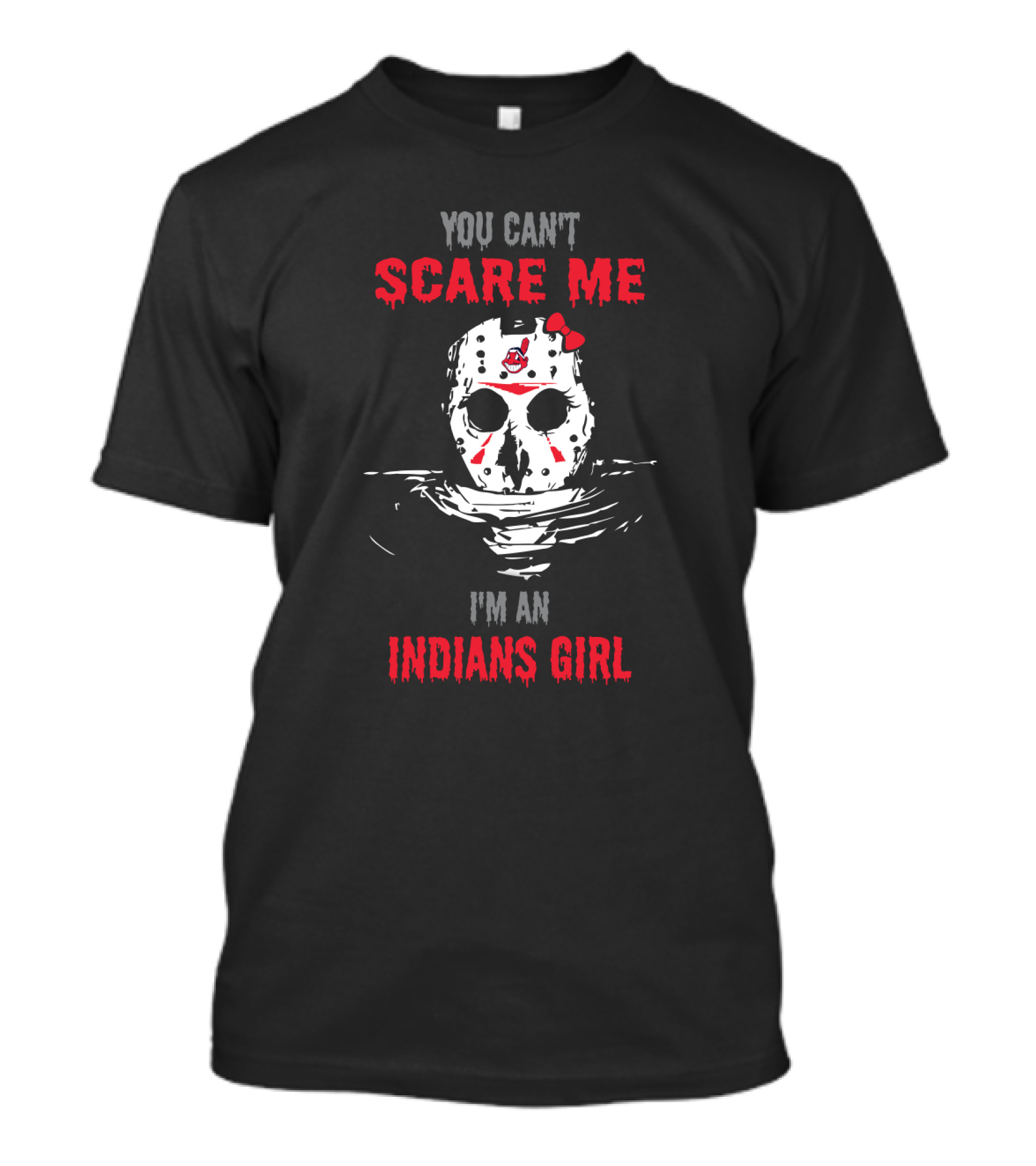 You Can't Scare Me I'm An Indians Girl T-Shirt