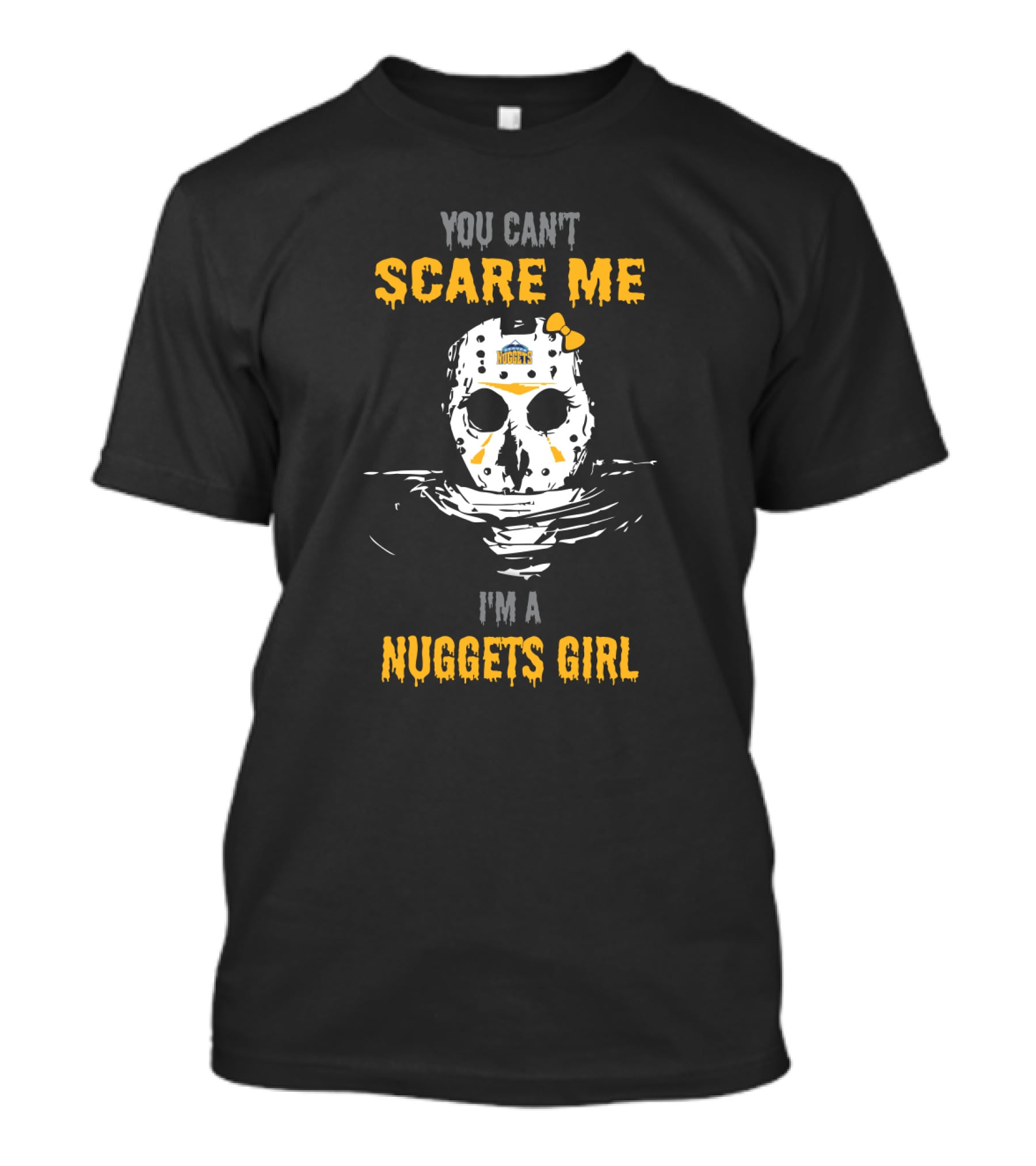 You Can't Scare Me I'm A Nuggets Girl Jason Voorhees Mask Denver Nuggets T-Shirt
