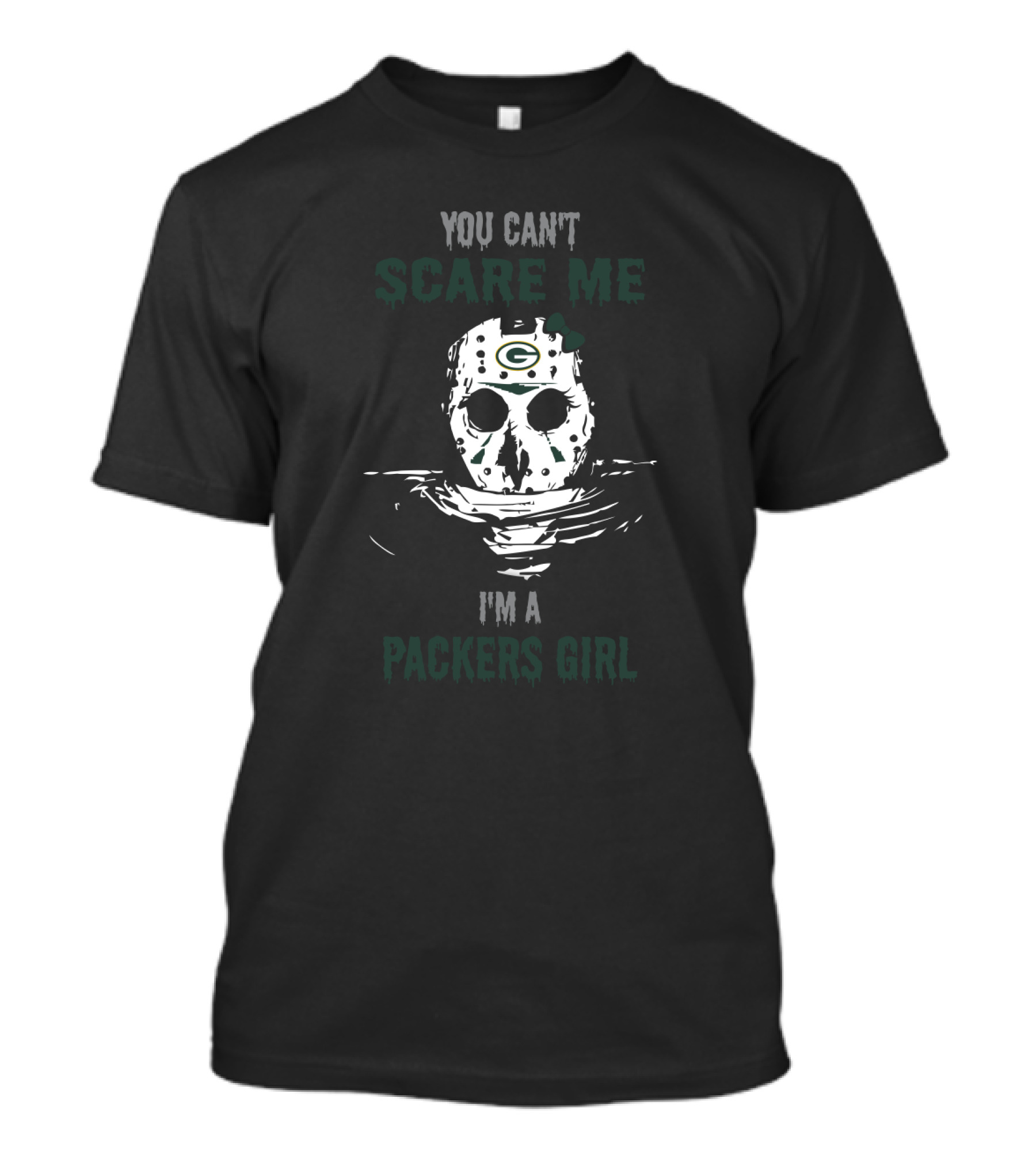 You Can't Scare Me I'm A Packers Girl Jason Voorhees Mask Green Bay Packers T-Shirt
