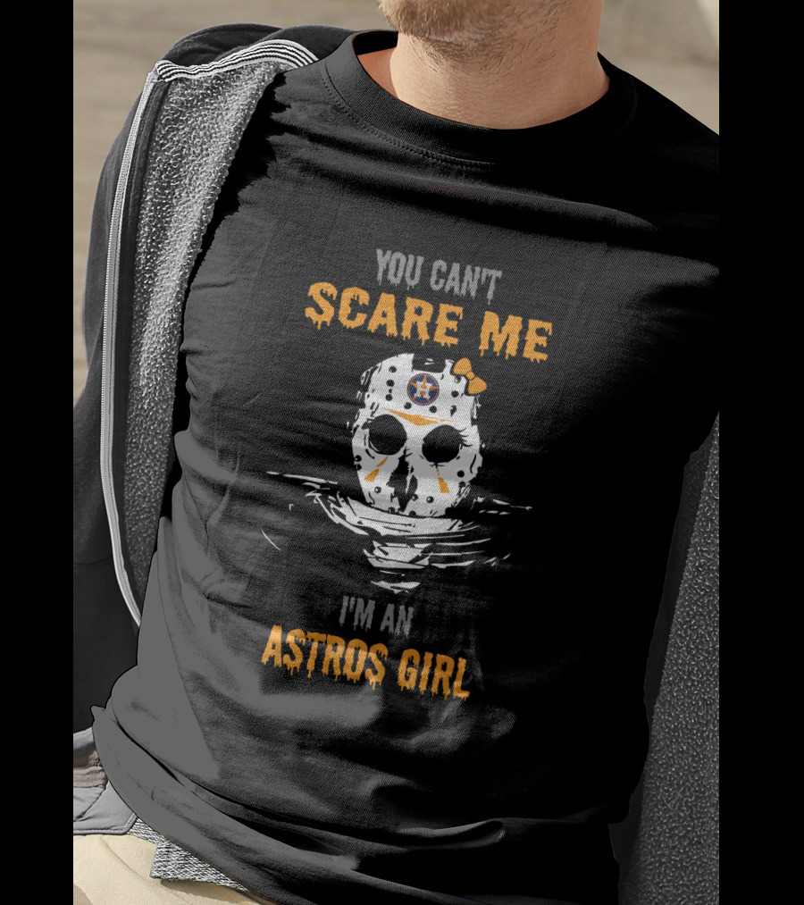 You Can't Scare Me I'm An Astros Girl T-Shirt